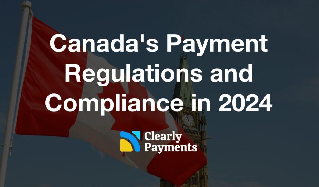Canada Payments Compliance Regulations 1024x601 