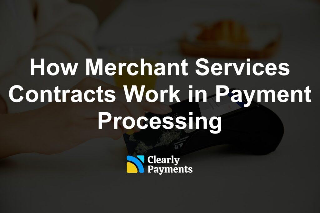 How Merchant Services Contracts Work in Payment Processing